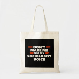 Zwing mich nicht, meine Soziologin Voice Sociology Tragetasche