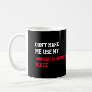 Zwing mich nicht, meine Stimme als Biomediziningen Kaffeetasse