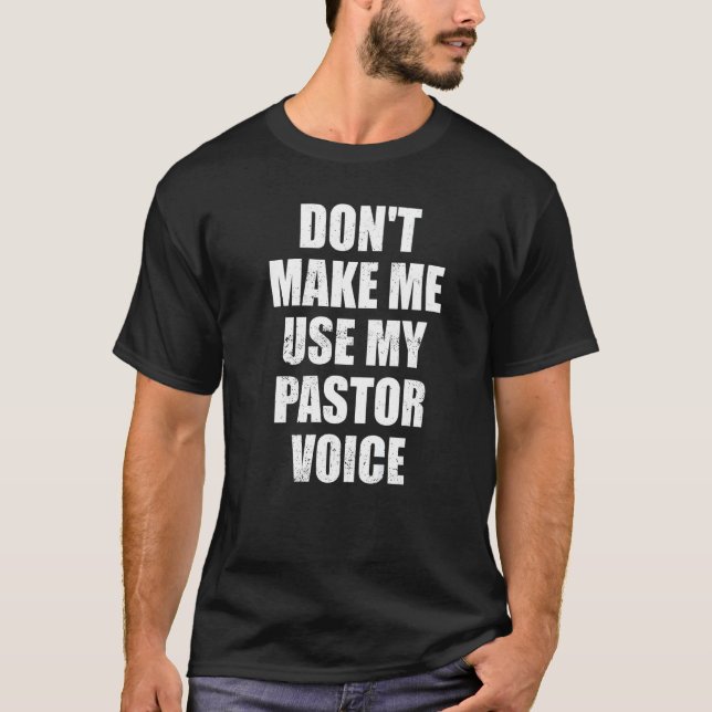 Zwing mich nicht, meine Stimme als Pastor zu benut T-Shirt (Vorderseite)