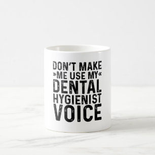 Zwing mich nicht, meine zahnhygienische Stimme zu  Kaffeetasse