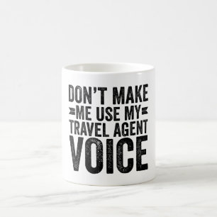 Zwing mich nicht, meinen Agent zu benutzen Kaffeetasse