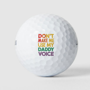 Zwing mich nicht, meinen Daddy Voice LGBT Gay Prid Golfball