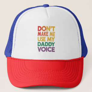 Zwing mich nicht, meinen Daddy Voice LGBT Gay Prid Truckerkappe