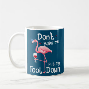 Zwing mich nicht, meinen Fuß auf den rosa Flamingo Kaffeetasse