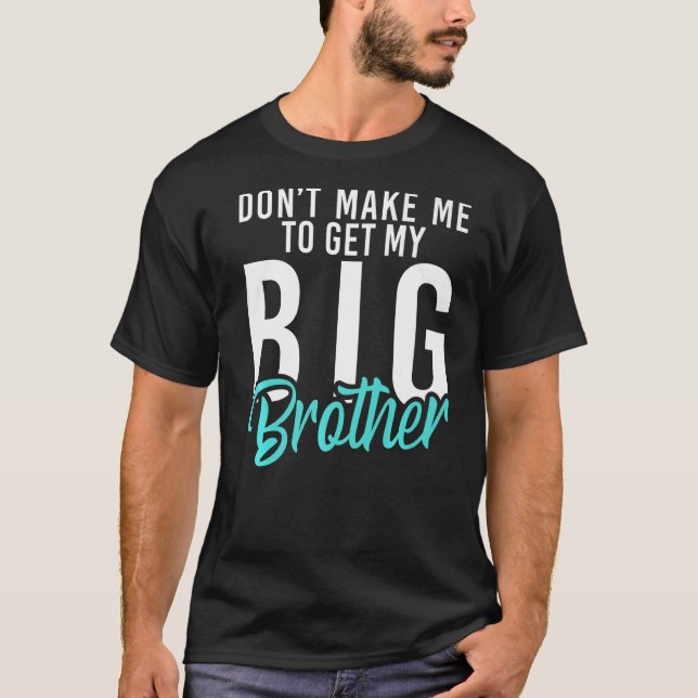 Zwing mich nicht, meinen Großen Bruder Kleinen Bru T-Shirt (Vorderseite)