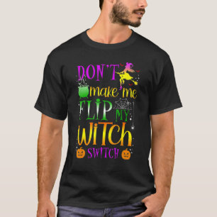 Zwing mich nicht, meinen Hexenschalterturm Costu D T-Shirt