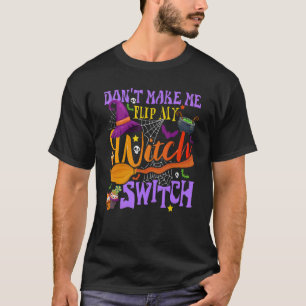 Zwing mich nicht, meinen Hexenumschalter Halloween T-Shirt