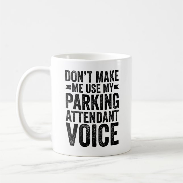 Zwing mich nicht, meinen Parkwächter zu benutzen Kaffeetasse (Links)