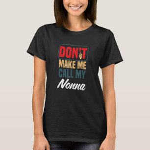Zwing mich nicht, meinen Spaß meiner Nonna zu nenn T-Shirt