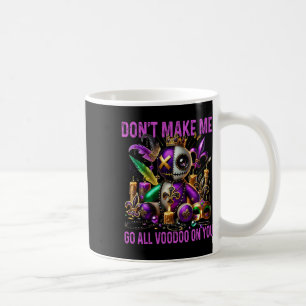 Zwing mich nicht, Voodoo gegen dich einzusetzen -  Kaffeetasse