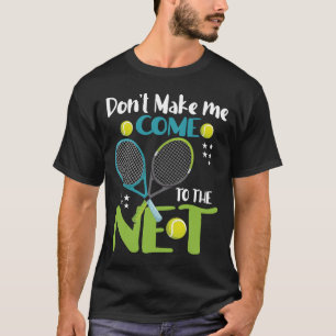 Zwing mich nicht zum NETZ zu kommen T-Shirt