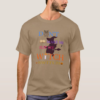 Zwinge mich nicht, meine Hexe drehen T-Shirt