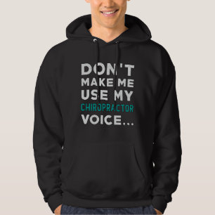Zwinge mich nicht, meinen Chiropraktor Chiroprakti Hoodie