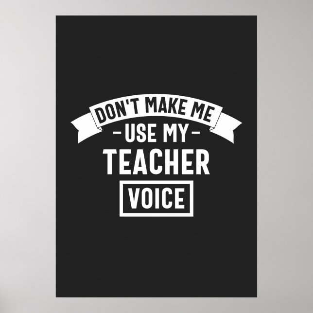 zwingen mich nicht, meine Lehrerstimme zu benutzen Poster (Vorne)
