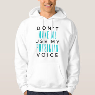 Zwingen Sie mich nicht, meine Arztstimme 2 zu verw Hoodie