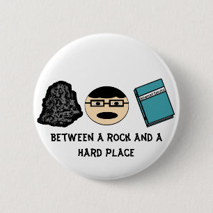 Zwischen einem Rock und einem Hard Place Button
