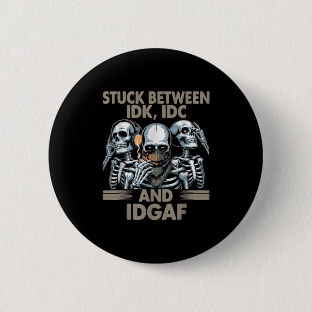 Zwischen Idk, I und Idgaf, Funny Skeleton Gan Button (Vorderseite)