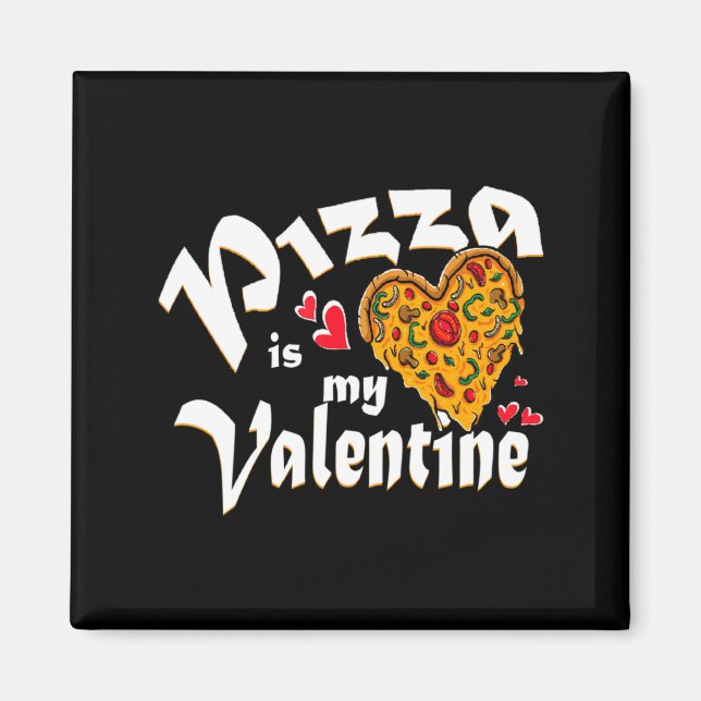 Zza Is My Valentine No Need Love Just Zza Is W  Magnet (Vorne)